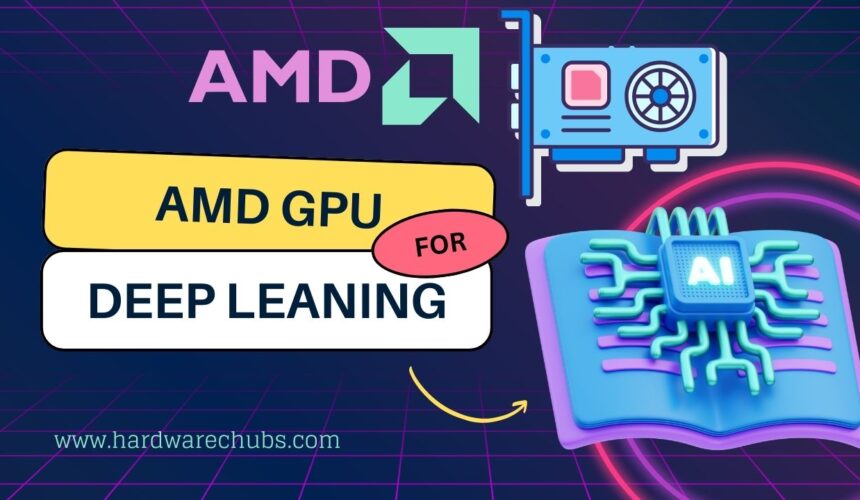 Is AMD GPU Good for Deep Learning HardwareChubs