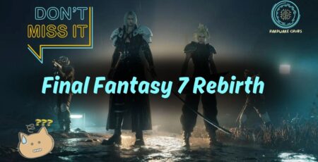 Don't Miss the Final Fantasy 7 Rebirth Demo